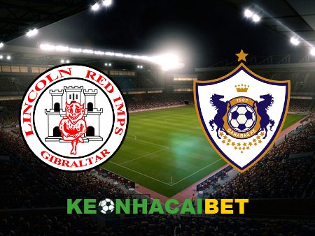 Soi kèo nhà cái Lincoln Red vs Qarabag  – 23h00 – 23/07/2024