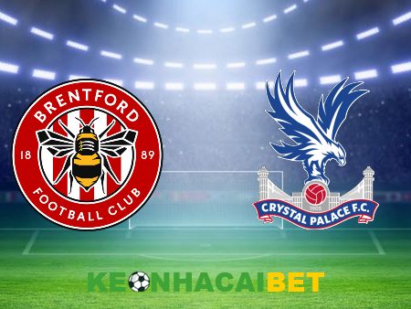 Soi kèo nhà cái Brentford vs Crystal Palace – 20h00 – 18/08/2024