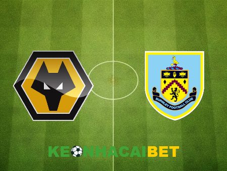 Soi kèo nhà cái Wolves vs Burnley – 01h30 – 29/08/2024